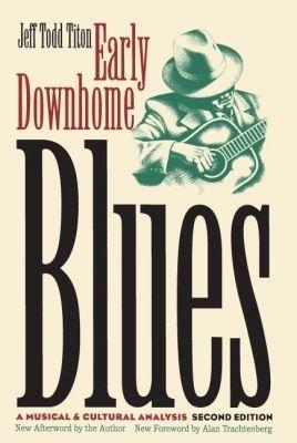 Early Downhome Blues: A Musical and Cultural Analysis - Jeff Todd Titon - cover