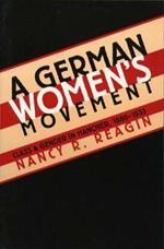 A German Women's Movement: Class and Gender in Hanover, 1880-1933