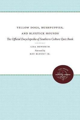 Yellow Dogs, Hushpuppies, and Bluetick Hounds: The Official Encyclopedia of Southern Culture Quiz Book - cover