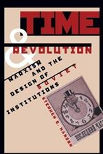 Time and Revolution: Marxism and the Design of Soviet Institutions