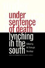 Under Sentence of Death: Lynching in the South
