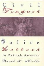 Civil Tongues and Polite Letters in British America