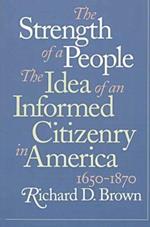 The Strength of a People: The Idea of an Informed Citizenry in America, 1650-1870