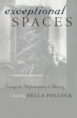 Exceptional Spaces: Essays in Performance and History - cover