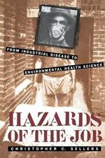 Hazards of the Job: From Industrial Disease to Environmental Health Science