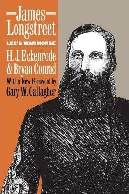 James Longstreet: Lee's War Horse - Bryan Conrad - cover