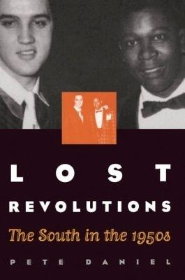Lost Revolutions: The South in the 1950s - Pete Daniel - cover