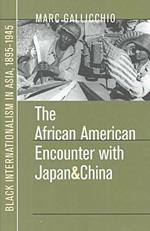 The African American Encounter with Japan and China: Black Internationalism in Asia, 1895-1945