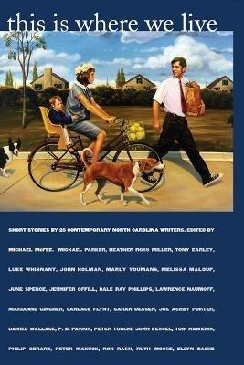 This Is Where We Live: Short Stories by 25 Contemporary North Carolina Writers - cover