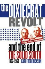 The Dixiecrat Revolt and the End of the Solid South, 1932-1968