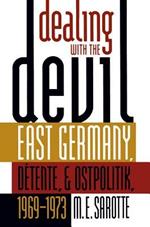 Dealing with the Devil: East Germany, Detente, and Ostpolitik, 1969-1973