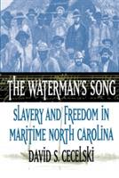 The Waterman's Song: Slavery and Freedom in Maritime North Carolina