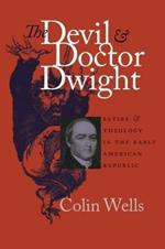 The Devil and Doctor Dwight: Satire and Theology in the Early American Republic