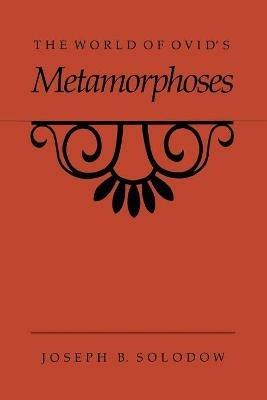The World of Ovid's Metamorphoses - Joseph B. Solodow - cover