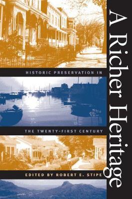 A Richer Heritage: Historic Preservation in the Twenty-First Century - cover