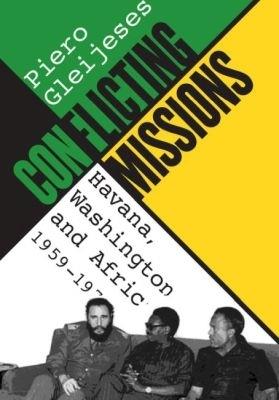 Conflicting Missions: Havana, Washington, and Africa, 1959-1976 - Piero Gleijeses - cover