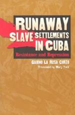 Runaway Slave Settlements in Cuba: Resistance and Repression