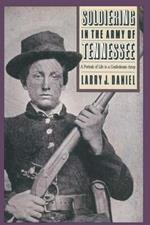 Soldiering in the Army of Tennessee: A Portrait of Life in a Confederate Army