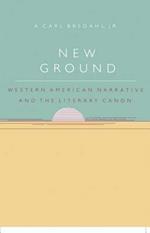 New Ground: Western American Narrative and the Literary Canon