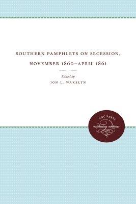 Southern Pamphlets on Secession, November 1860-April 1861 - cover