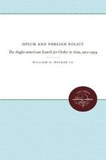 Opium and Foreign Policy: The Anglo-american Search for Order in Asia, 1912-1954