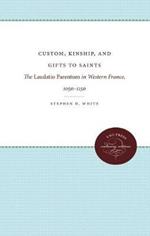 Custom, Kinship, and Gifts to Saints: The Laudatio Parentum  in Western France, 1050-1150