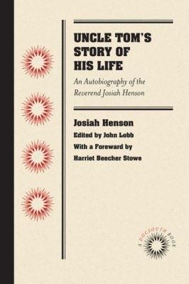 Uncle Tom's Story of His Life: An Autobiography of the Reverend Josiah Henson - cover