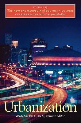 The New Encyclopedia of Southern Culture: Volume 15: Urbanization - cover