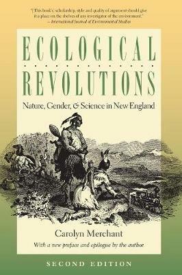 Ecological Revolutions: Nature, Gender, and Science in New England - Carolyn Merchant - cover