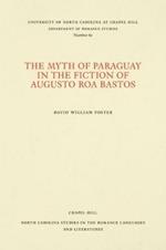 The Myth of Paraguay in the Fiction of Augusto Roa Bastos