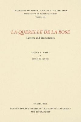 La Querelle de la Rose: Letters and Documents - Joseph L. Baird,John R. Kane - cover