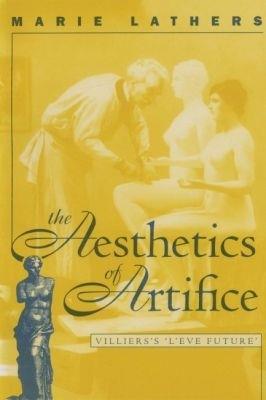 The Aesthetics of Artifice: Villiers's L'Eve future - Marie Lathers - cover