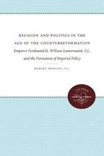 Religion and Politics in the Age of the Counterreformation: Emperor Ferdinand II, William Lamormaini, S.J., and the Formation of the Imperial Policy