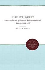 The Elusive Quest: America's Pursuit of European Stability and French Security, 1919-1933
