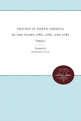 Travels in North America in the Years 1780, 1781, and 1782: Volume I - cover