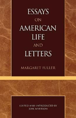 Essays on American Life and Letters (Masterworks of Literature Series) - Margaret Fuller - cover