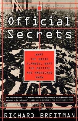 Official Secrets: What the Nazis Planned, What the British and Americans Knew - Richard Breitman - cover