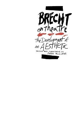 Brecht on Theatre: The Development of an Aesthetic - Bertolt Brecht - cover