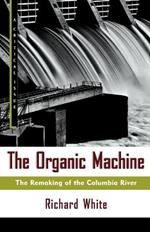 The Organic Machine: The Remaking of the Columbia River