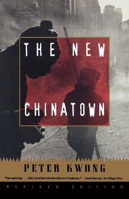 The New Chinatown: Revised Edition - Peter Kwong - cover