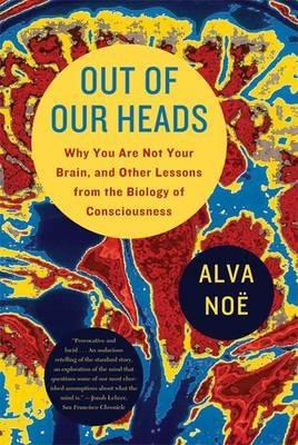 OUT OF OUR HEADS - ALVA NOE - cover