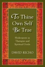 To Thine Own Self Be True: Shakespeare as Therapist and Spiritual Guide