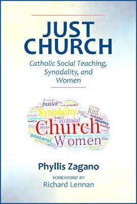 Just Church: Catholic Social Teaching, Synodality, and Women - Phyllis Zagano - cover