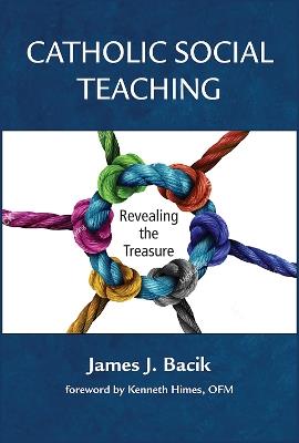 Catholic Social Teaching: Revealing the Treasure - James J. Bacik - cover