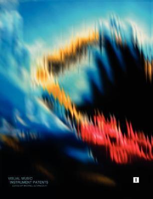Visual Music Instrument Patents: Volume One - Michael Betancourt - cover