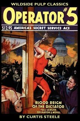 Operator #5: Blood Reign of the Dictator - Curtis Steele - cover