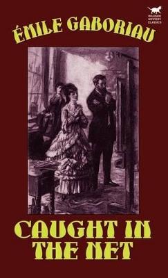 Caught in the Net - Emile Gaboriau - cover