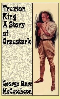 Truxton King: A Story of Graustark - George Barr McCutcheon - cover