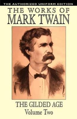 The Gilded Age: The Authorized Uniform Edition - Charles Dudley Warner,Samuel Clemens,Mark Twain - cover