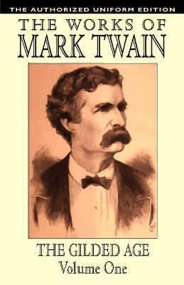 The Gilded Age: The Authorized Uniform Edition - Charles Dudley Warner,Samuel Clemens,Mark Twain - cover